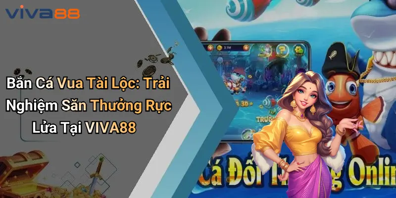 Bắn Cá Vua Tài Lộc