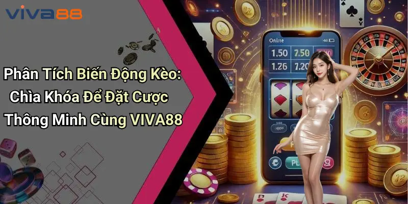 Phân Tích Biến Động Kèo